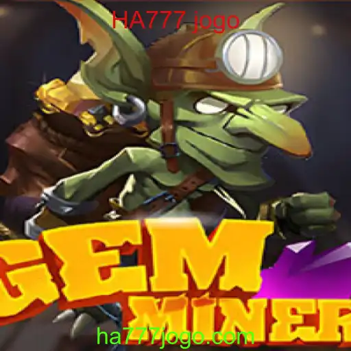 Descubra GemMiner: O Fascinante Mundo do Jogo HA777